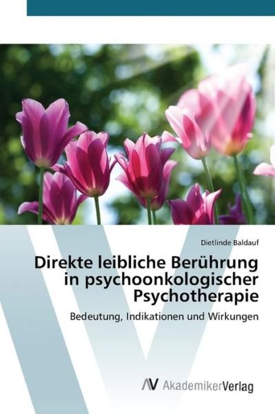 Cover for Baldauf Dietlinde · Direkte Leibliche Beruhrung in Psychoonkologischer Psychotherapie (Paperback Book) (2015)
