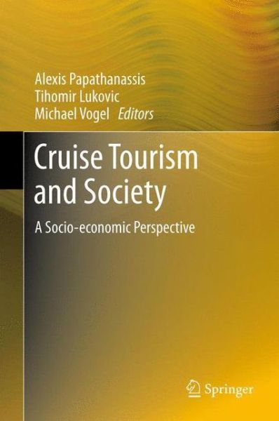 Cover for Alexis Papathanassis · Cruise Tourism and Society: A Socio-economic Perspective (Hardcover Book) [2012 edition] (2012)