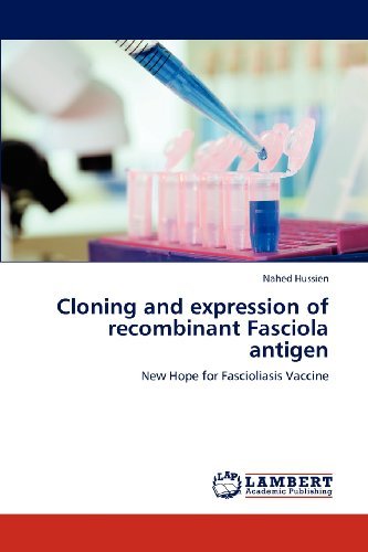 Cover for Nahed Hussien · Cloning and Expression of Recombinant Fasciola Antigen: New Hope for Fascioliasis Vaccine (Paperback Book) (2012)
