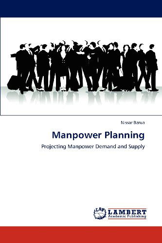 Cover for Nissar Barua · Manpower Planning: Projecting Manpower Demand and Supply (Paperback Book) (2012)
