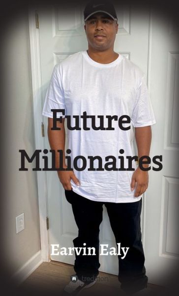 Cover for Earvin Ealy · Future Millionaires (Hardcover Book) (2017)