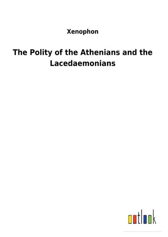 The Polity of the Athenians an - Xenophon - Livros -  - 9783732620913 - 2 de janeiro de 2018