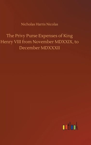 The Privy Purse Expenses of Kin - Nicolas - Livres -  - 9783734048913 - 21 septembre 2018