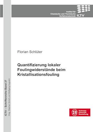 Cover for Florian Schluter · Quantifizierung lokaler Foulingwiderstände beim Kristallisationsfouling (Paperback Book) (2021)