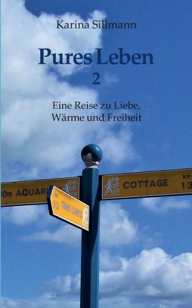 Cover for Karina Sillmann · Pures Leben 2: Eine Reise zu Liebe, Warme und Freiheit (Paperback Book) (2020)