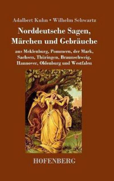 Norddeutsche Sagen, Märchen und Ge - Kuhn - Bøger -  - 9783743721913 - 13. november 2017