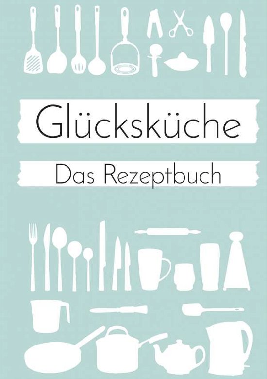 Cover for Neuberger · Glücksküche: Das Rezeptbuch z (Book)