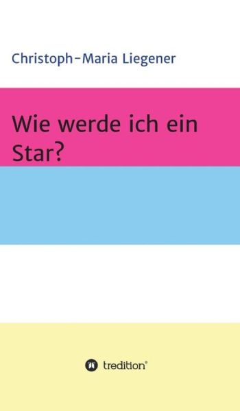 Cover for Liegener · Wie werde ich ein Star? (Book) (2018)