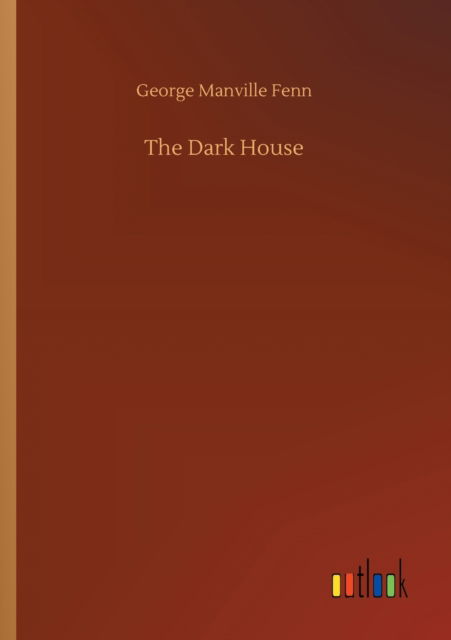 Cover for George Manville Fenn · The Dark House (Paperback Book) (2020)