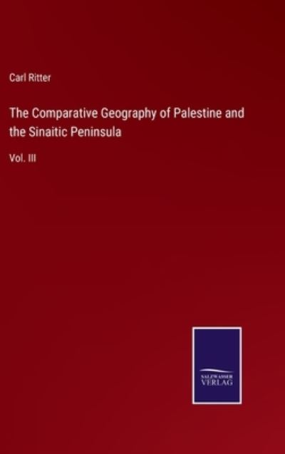 Cover for Carl Ritter · The Comparative Geography of Palestine and the Sinaitic Peninsula (Hardcover Book) (2022)