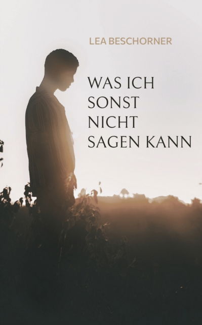 Cover for Lea Beschorner · Was ich sonst nicht sagen kann (Paperback Book) (2021)