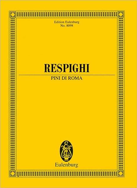 Cover for Ottorino Respighi · Pines of Rome: Poema sinfonico. large orchestra. Study score. (Sheet music) (2009)