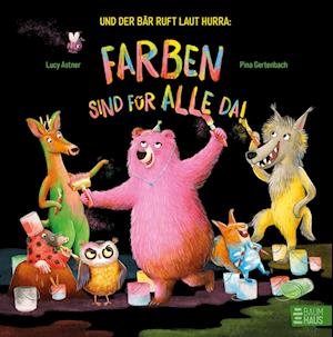 Cover for Lucy Astner · Und der Bär ruft laut Hurra: Farben sind für alle da! (Bog) (2023)