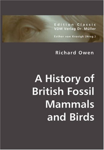 Cover for Richard Owen · A History of British Fossil Mammals and Birds (Taschenbuch) (2007)