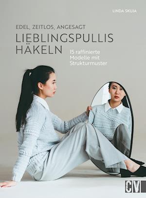 Cover for Linda Skuja · Edel, zeitlos, angesagt: Lieblingspullis häkeln (Bog) (2024)