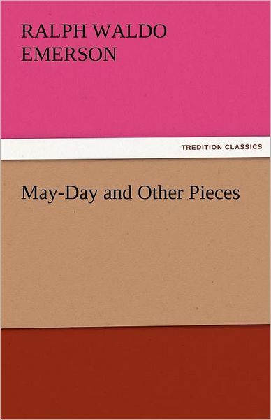 Cover for Ralph Waldo Emerson · May-day and Other Pieces (Tredition Classics) (Paperback Book) (2011)