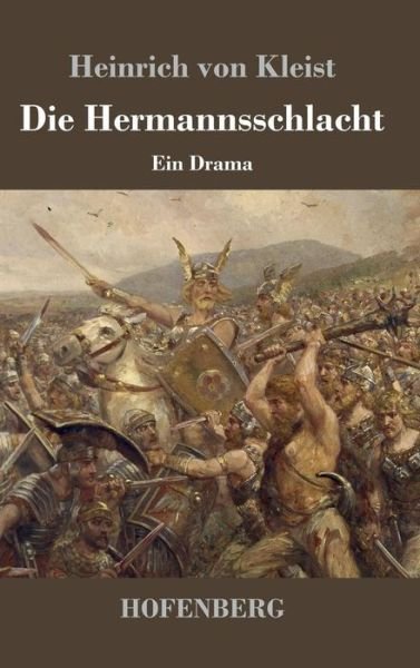 Die Hermannsschlacht - Heinrich Von Kleist - Böcker - Hofenberg - 9783843018913 - 17 september 2016