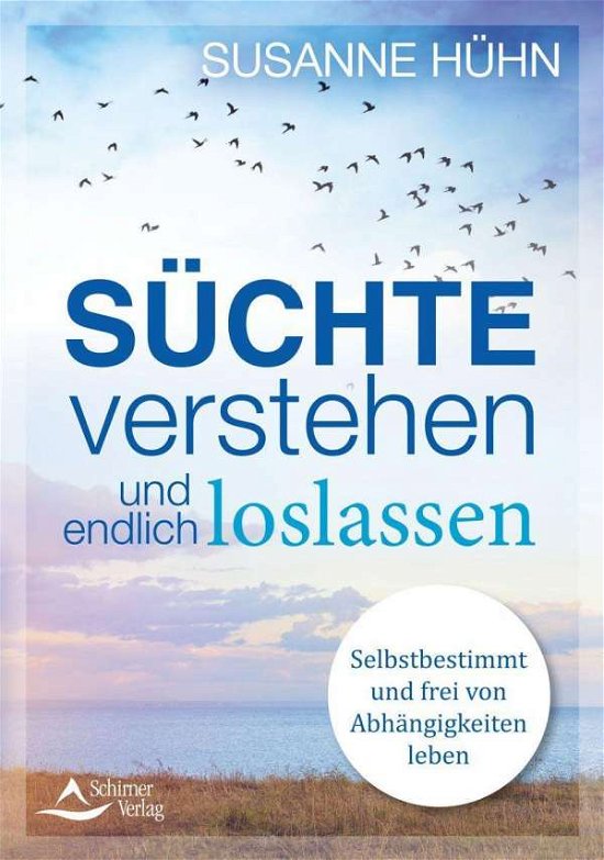 Cover for Susanne Hühn · Süchte verstehen und endlich loslassen (Taschenbuch) (2021)