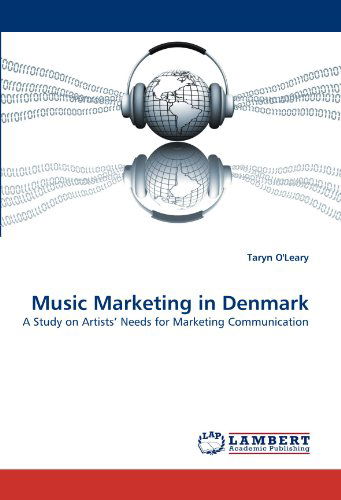 Cover for Taryn O'leary · Music Marketing in Denmark: a Study on Artists' Needs for Marketing Communication (Paperback Book) (2011)