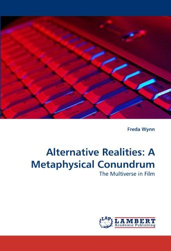Cover for Freda Wynn · Alternative Realities: a Metaphysical Conundrum: the Multiverse in Film (Taschenbuch) (2011)