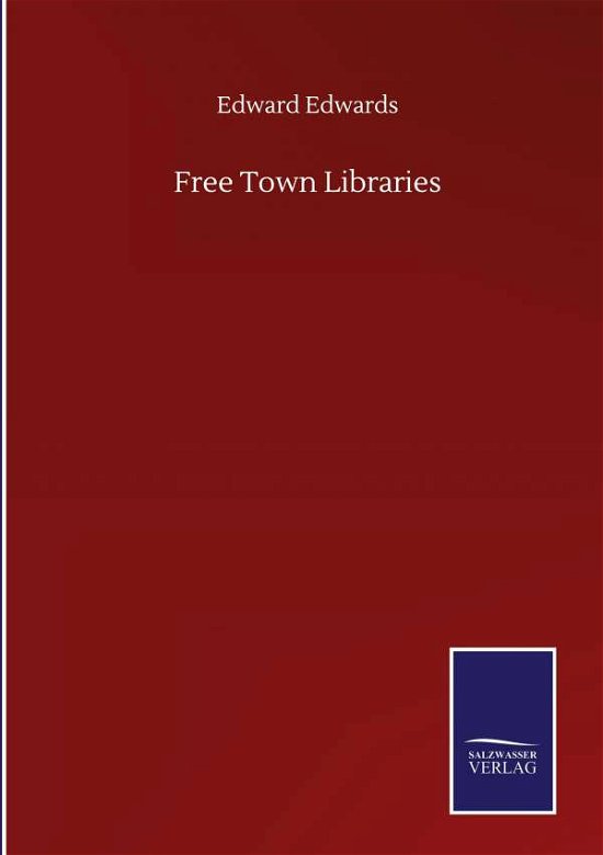 Cover for Edward Edwards · Free Town Libraries (Hardcover Book) (2020)