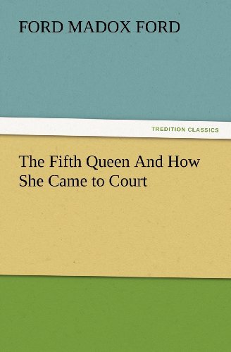 Cover for Ford Madox Ford · The Fifth Queen and How She Came to Court (Taschenbuch) (2012)
