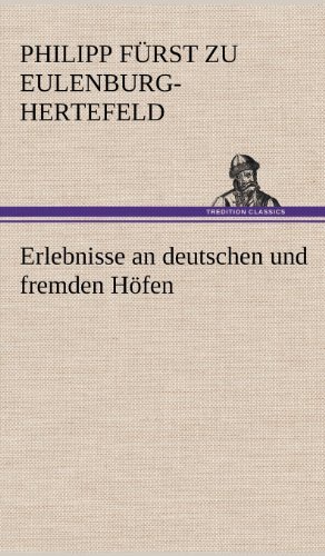 Cover for Philipp F. Eulenburg-hertefeld · Erlebnisse an Deutschen Und Fremden Hofen (Hardcover bog) [German edition] (2012)
