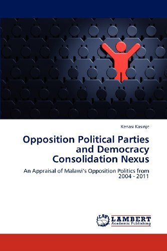 Cover for Kenasi Kasinje · Opposition Political Parties and Democracy Consolidation Nexus: an Appraisal of Malawi's Opposition Politics from 2004 - 2011 (Pocketbok) (2012)