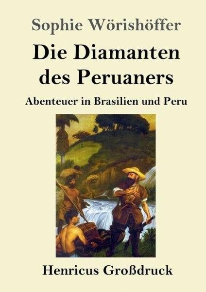 Cover for Sophie Woerishoeffer · Die Diamanten des Peruaners (Grossdruck) (Paperback Book) (2019)