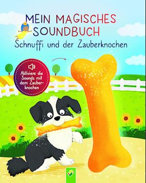 Cover for Svenja Dieken · Mein magisches Soundbuch: Schnuffi und der Zauberknochen (Book) (2024)