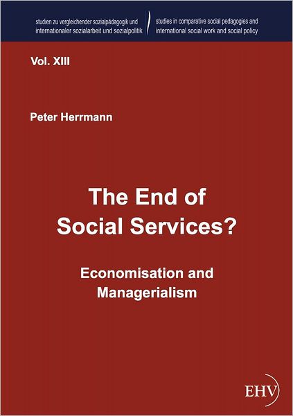 The End of Social Services? - Peter Herrmann - Libros - Europaischer Hochschulverlag Gmbh & Co.  - 9783941482913 - 23 de mayo de 2011