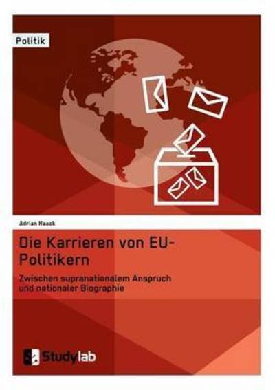 Cover for Haack · Die Karrieren von EU-Politikern. (Bok) (2016)