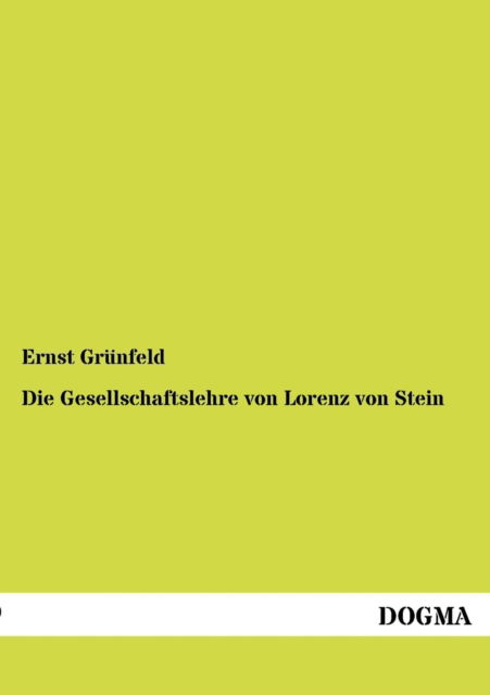 Cover for Ernst Gruenfeld · Die Gesellschaftslehre Von Lorenz Von Stein (Paperback Book) [German, 1 edition] (2012)