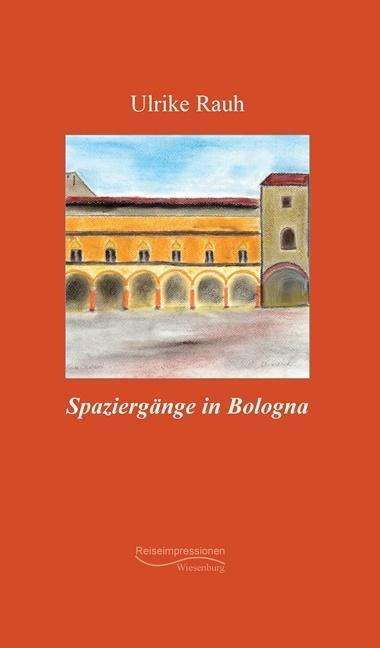 Cover for Rauh · Spaziergänge in Bologna (Bok)