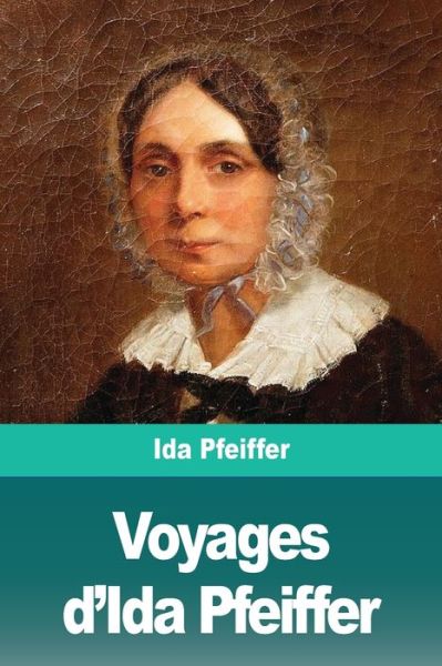 Cover for Ida Pfeiffer · Voyages d'Ida Pfeiffer (Pocketbok) (2019)