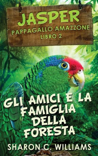 Cover for Sharon C. Williams · Gli Amici E La Famiglia Della Foresta Pluviale (Hardcover Book) (2022)
