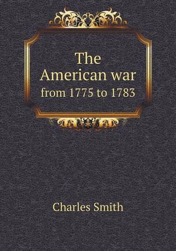 Cover for Charles Smith · The American War from 1775 to 1783 (Paperback Book) (2013)