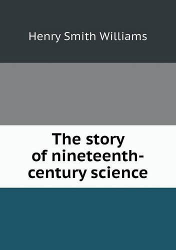 Cover for Henry Smith Williams · The Story of Nineteenth-century Science (Paperback Book) (2013)