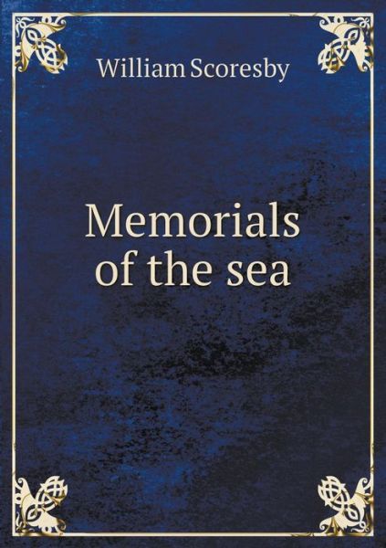 Cover for William Scoresby · Memorials of the Sea (Paperback Book) (2015)