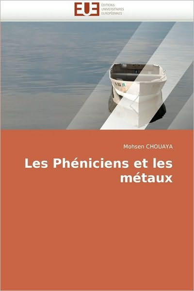 Cover for Mohsen Chouaya · Les Phéniciens et Les Métaux (Paperback Book) [French edition] (2018)
