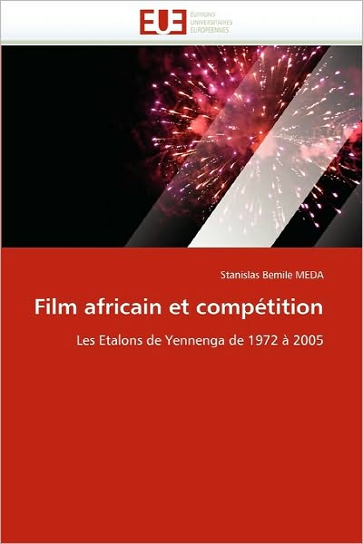 Cover for Stanislas Bemile Meda · Film Africain et Compétition: Les Etalons De Yennenga De 1972 À 2005 (Pocketbok) [French edition] (2018)