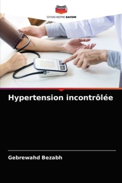 Cover for Gebrewahd Bezabh · Hypertension incontrolee (Paperback Book) (2020)