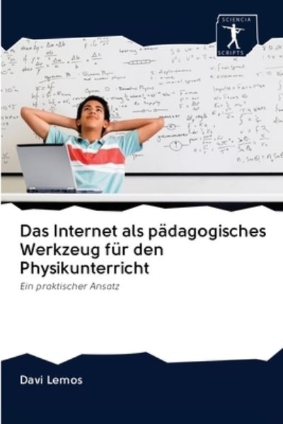 Cover for Davi Lemos · Das Internet als padagogisches Werkzeug fur den Physikunterricht (Paperback Book) (2020)