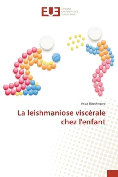 Cover for Assia Bouchetara · La leishmaniose viscerale chez l'enfant (Paperback Book) (2021)