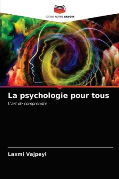 La psychologie pour tous - Laxmi Vajpeyi - Books - Editions Notre Savoir - 9786203529913 - March 24, 2021