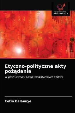 Cover for Cetin Balanuye · Etyczno-polityczne akty po??dania (Paperback Book) (2021)