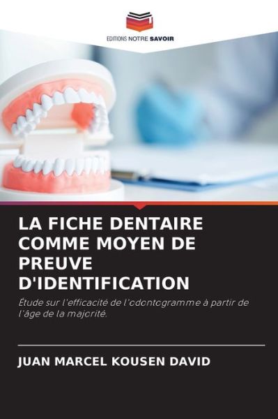 Cover for Juan Marcel Kousen David · La Fiche Dentaire Comme Moyen de Preuve d'Identification (Paperback Book) (2021)