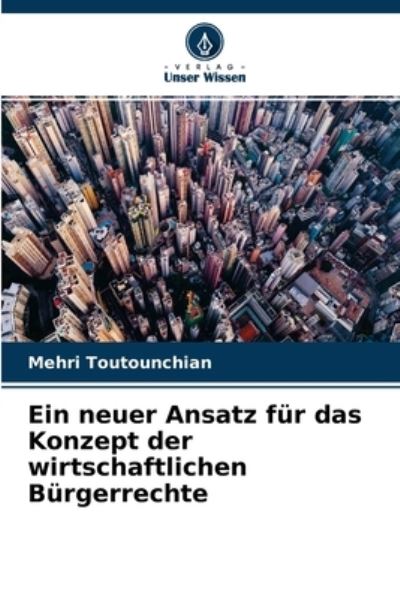 Cover for Mehri Toutounchian · Ein neuer Ansatz fur das Konzept der wirtschaftlichen Burgerrechte (Pocketbok) (2021)