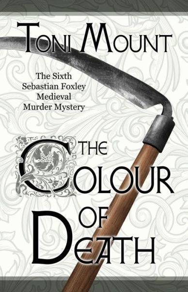 Cover for Toni Mount · The Colour of Death: A Sebastian Foxley Medieval Murder Mystery - Sebastian Foxley Medieval Mystery (Paperback Book) (2018)