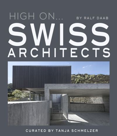 High On... Swiss Architects - High On... - Ralph Daab - Books - Loft Publications - 9788499366913 - October 25, 2021